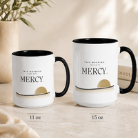 This Morning Came With Mercy Christian mug shown in 11 oz and 15 oz sizes